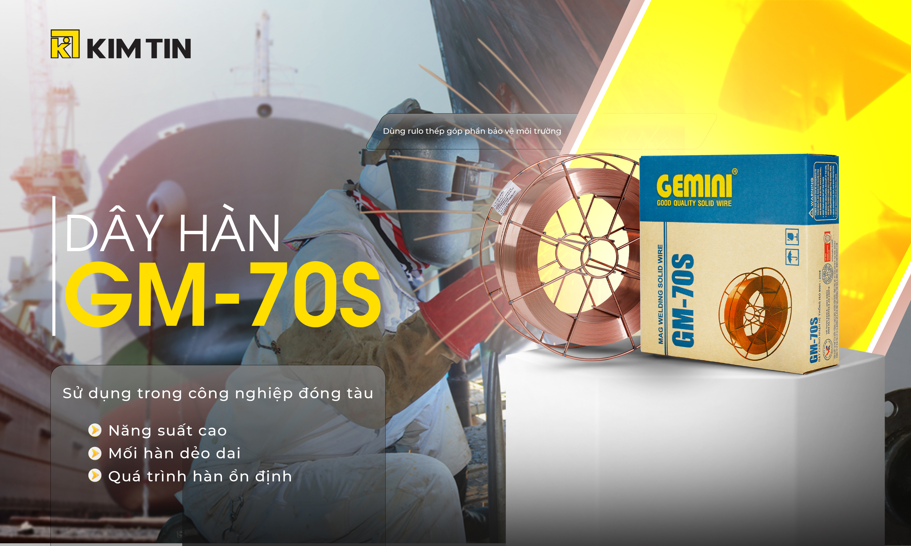 KIM TÍN RA MẮT DÂY HÀN GM-70S RULO THÉP TIÊU CHUẨN XUẤT KHẨU DÀNH CHO NGÀNH ĐÓNG TÀU VIỆT NAM